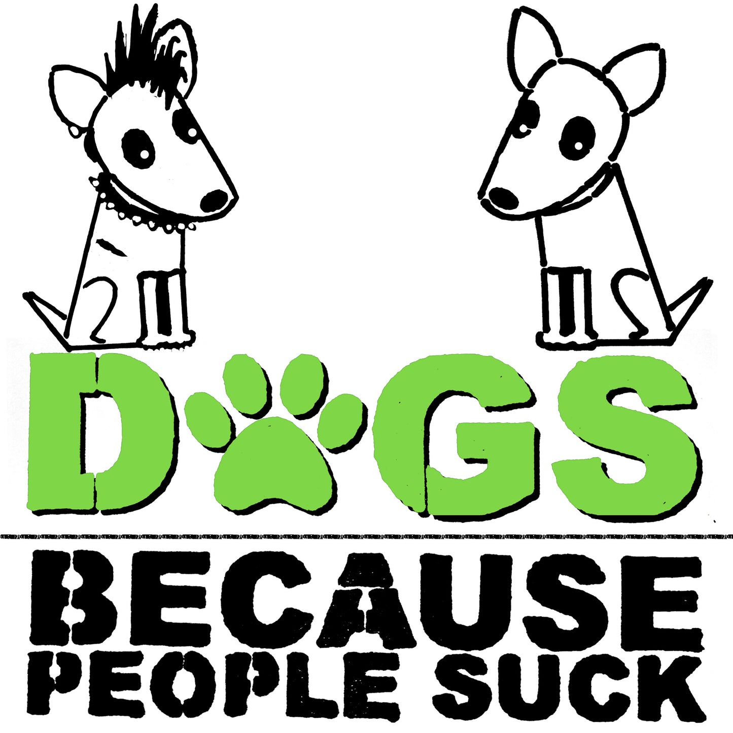 Dogs Because People Suck