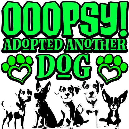Oopsy Adopted Another Dog Sticker