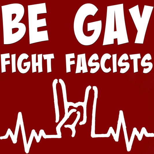 Be Gay Fight Fascists Sticker