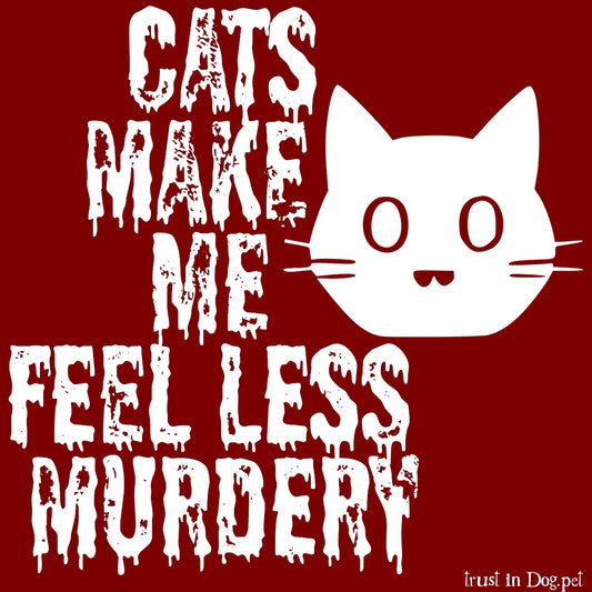 Cats Make Me Feel Less Murdery Sticker