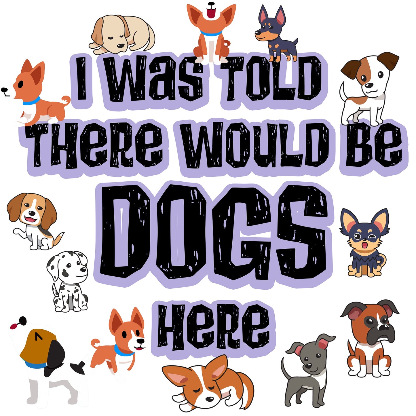 I was Told There Would Be Dogs Sticker