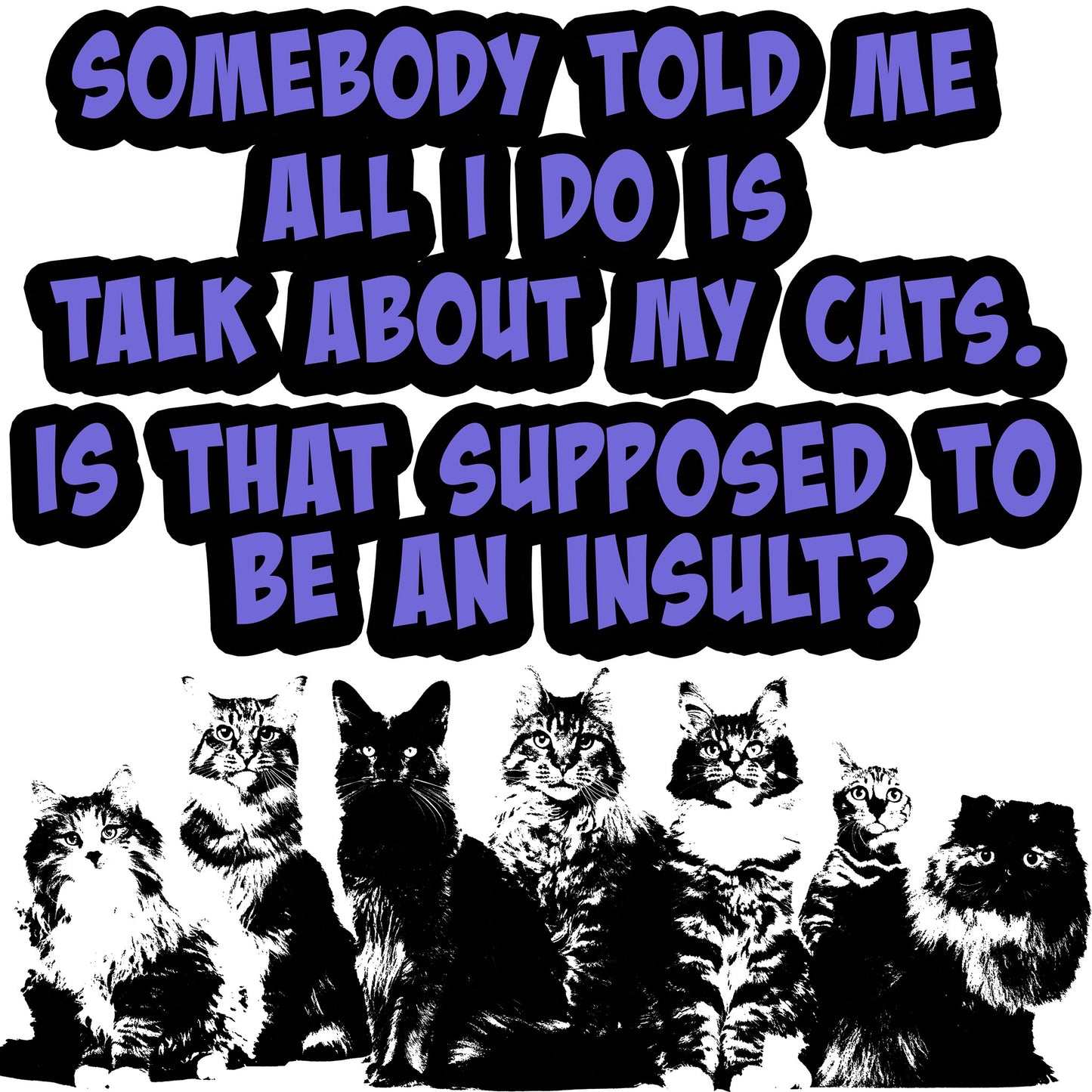Someboday Told Me Cats Sticker