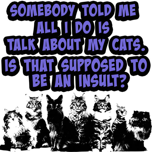 Someboday Told Me Cats Sticker