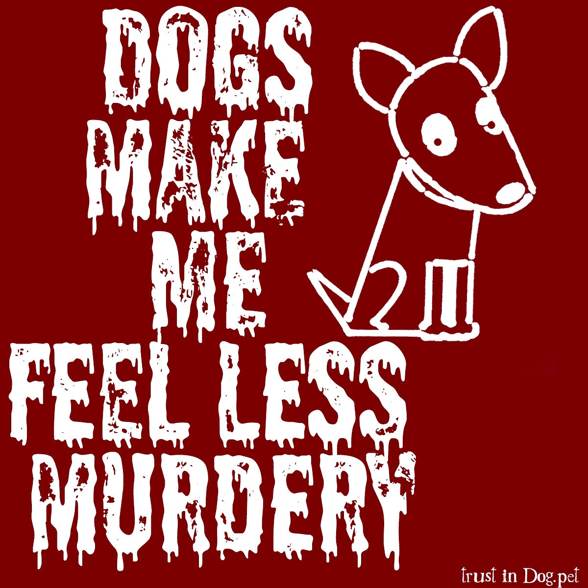 Dogs Make Me Feel Less Murdery Sticker